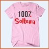 Camiseta - 100 por cento solteira na internet