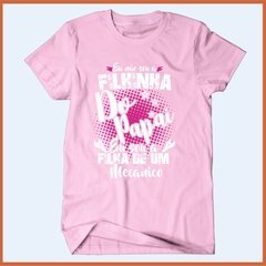 Camiseta Eu não sou a filhinha do papai sou filha de um mecânico - Camisetas Rápido Shop