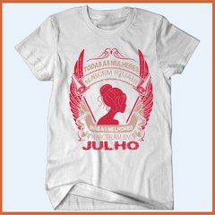 Camiseta Todas as mulheres nascem iguais mas as melhores nascem em julho na internet