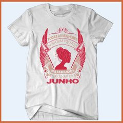 Camiseta Todas as mulheres nascem iguais mas as melhores nasceram em junho na internet