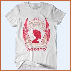 Camiseta Todas as mulheres nascem iguais mas as melhores nascem em agosto na internet