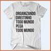 Camiseta - Organizando direitinho todo mundo se pega - comprar online