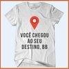 Camiseta - Você chegou ao seu destino