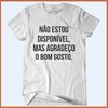 Camiseta - Não estou disponível mas agradeço o bom gosto