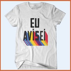 Camiseta Eu avisei #EleNão - Camisetas Rápido Shop