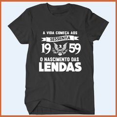 Camiseta A vida começa aos 60 - 1959 o nascimento das lendas - Camisetas Rápido Shop