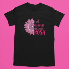 Camiseta Outubro Rosa - Às Quartas Usamos Rosa (Flor) - Camisetas Rápido Shop