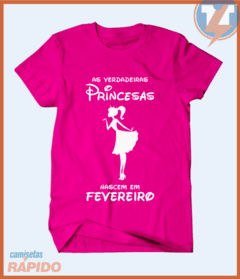 Camiseta As verdadeiras princesas nascem em fevereiro na internet