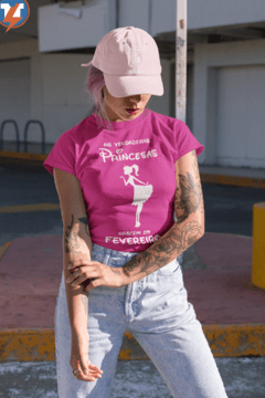 Camiseta As verdadeiras princesas nascem em fevereiro