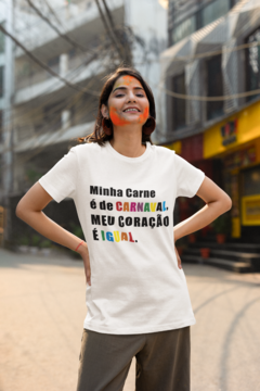 camiseta minha carne é de carnaval , meu coração é igual branca