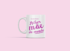 Caneca Essa caneca pertence à melhor mãe do mundo