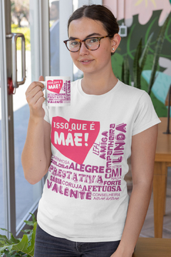 Kit Camiseta Básica e Caneca Dia das Mães - Isso que é Mãe