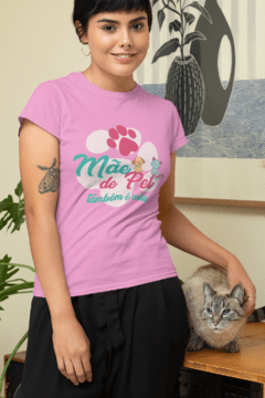 Camiseta Mãe de Pet também é mãe na internet