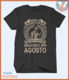 Camiseta Nunca subestime o poder de um homem nascido em agosto - comprar online