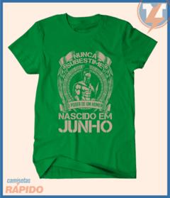 Camiseta Nunca subestime o poder de um homem nascido em junho - Camisetas Rápido Shop