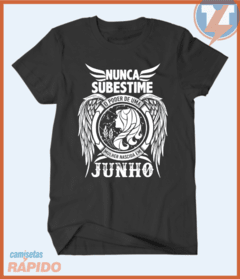 Camiseta Nunca subestime o poder de uma mulher nascida em junho - Camisetas Rápido Shop