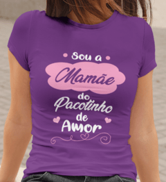 Imagem do Camiseta Sou a Mãe do pacotinho de amor - mamãe