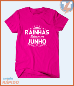 Camiseta Rainhas nascem em junho - comprar online