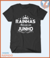 Camiseta Rainhas nascem em junho na internet