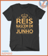 Camiseta Reis nascem em junho na internet