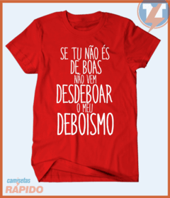 Camiseta Se tu não és de boas não vem desdeboar o meu deboísmo - loja online