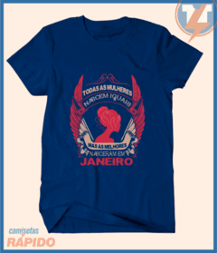 Camiseta Todas as mulheres nascem iguais mas as melhores nasceram em janeiro - Camisetas Rápido Shop