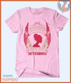 Camiseta Todas as mulheres nascem iguais mas as melhores nascem em setembro - Camisetas Rápido Shop