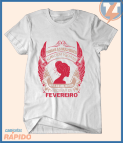 Camiseta Nunca subestime o poder de uma mulher nascida em fevereiro - Camisetas Rápido Shop
