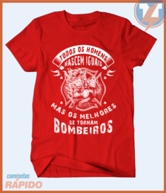 Camiseta Todos os homens nascem iguais mas os melhores se tornam bombeiros na internet