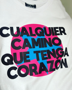 Remera CUALQUIER CAMINO QUE TENGA CORAZÓN - comprar online