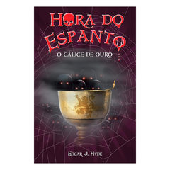 Livro Hora Do Espanto Edgar J. Hyde O Cálice De Ouro - comprar online