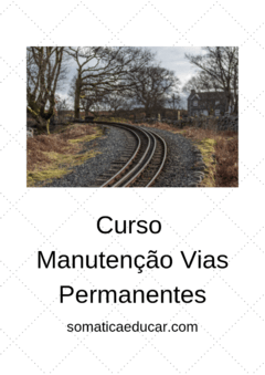 Curso de Capacitação em Manutenção de Vias Permanentes