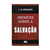 Sermões Sobre A Salvação | C. H. Spurgeon