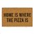 Capacho personalizado: Home is Where The Pizza Is - Tapete em fibra natural de coco