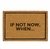 Capacho personalizado: If not now, when... - tapete em fibra natural de coco