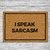 Capacho personalizado: I Speak Sarcasm - Tapete em fibra natural de coco