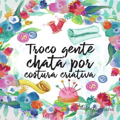 TECIDO TROCO GENTE CHATA COSTURA CRIATIVA