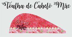 toalha de cabelo mae- super mae