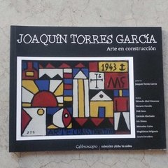JOAQUIN TORRES GARCIA. ARTE EN CONSTRUCCIÓN