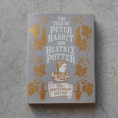 THE TALE OF PETER RABBIT AND BEATRIX POTTER - 150TH ANNIVERSARY EDITION