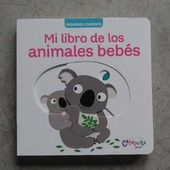 PEQUEÑOS CURIOSOS - MI LIBRO DE LOS ANIMALES BEBÉS
