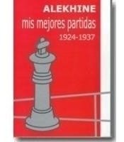 Libro Ajedrez Alekhine Mis Mejores Partidas 1924-1937