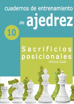 Cuaderno De Entrenamiento De Ajedrez 10-sacrificios Posicionales