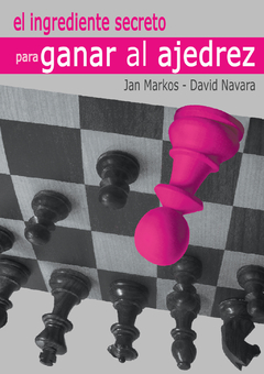 El ingrediente secreto para ganar al ajedrez - David Navara - Considerado mejor libro FIDE 2022