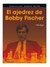 El Ajedrez de Bobby Fischer-Elie Agur