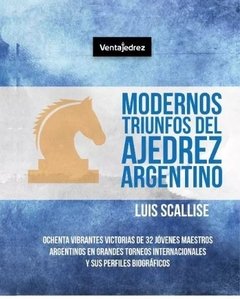 Modernos Triunfos del Ajedrez Argentino