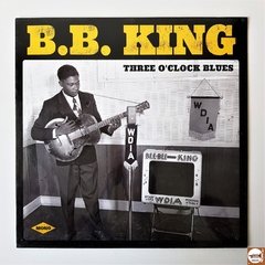 B.B. King - Three O'Clock Blues (Novo / Lacrado / 180g)
