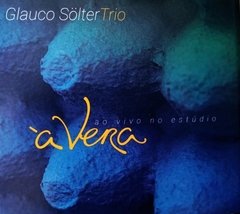 Glauco Sölter Trio - À Vera (Ao Vivo) CD