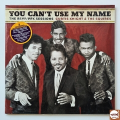 Curtis Knight & The Squires - You Can't Use My Name: The RSVP / PPX Sessions (Feat. Jimi Hendrix)