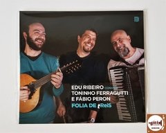 Edu Ribeiro convida Toninho Ferragutti e Fábio Peron - Folia de Treis